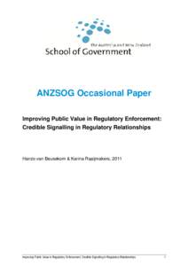 ANZSOG Occasional Paper Improving Public Value in Regulatory Enforcement: Credible Signalling in Regulatory Relationships Hanzo van Beusekom & Karina Raaijmakers, 2011