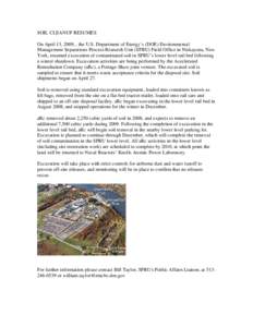 SOIL CLEANUP RESUMES On April 13, 2009, , the U.S. Department of Energy’s (DOE) Environmental Management Separations Process Research Unit (SPRU) Field Office in Niskayuna, New York, resumed excavation of contaminated 