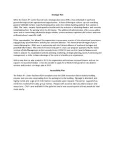 Strategic Plan While the Anton Art Center has not had a strategic plan since 1999, it has embarked in significant growth through certain organizational opportunities. A State of Michigan cultural capacity matching grant 