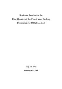 Business Results for the First Quarter of the Fiscal Year Ending December 31, 2018 (Unaudited) May 15, 2018 Kuraray Co., Ltd.