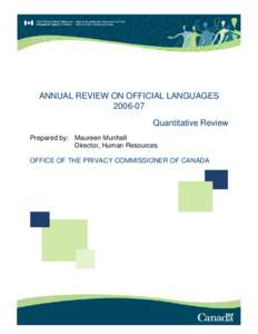 ANNUAL REVIEW ON OFFICIAL LANGUAGES[removed]Quantitative Review Prepared by: Maureen Munhall Director, Human Resources OFFICE OF THE PRIVACY COMMISSIONER OF CANADA
