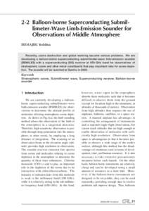 2-2 Balloon-borne Superconducting Submillimeter-Wave Limb-Emission Sounder for Observations of Middle Atmosphere IRIMAJIRI Yoshihisa Recently, ozone destruction and global warming become serious problems. We are developi