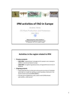 IPM activities of FAO in Europe Andrea Veres JTO Plant Production and Protection FAO REU Regional awareness raising workshop on Integrated Pest Management in Eastern Europe