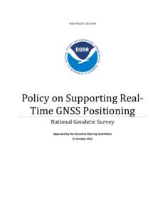 NGS POLICYPolicy on Supporting RealTime GNSS Positioning National Geodetic Survey Approved by the Executive Steering Committee 31 October 2013