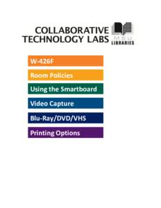 W-426F Room Policies Using the Smartboard Video Capture Blu-Ray/DVD/VHS Printing Options
