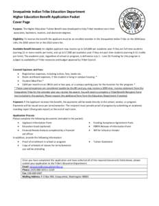 Snoqualmie Indian Tribe Education Department Higher Education Benefit Application Packet Cover Page Purpose: The Higher Education Tuition Benefit was developed to help Tribal members earn their associates, bachelors, mas