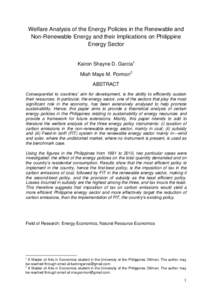 Welfare Analysis of the Energy Policies in the Renewable and Non-Renewable Energy and their Implications on Philippine Energy Sector Kairon Shayne D. Garcia1 Miah Maye M. Pormon2 ABSTRACT