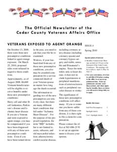 The Of ficial Newsletter of the C e d a r C o u n t y Ve t e r a n s A f f a i r s O f f i c e VETERANS EXPOSED TO AGENT ORANGE On October 13, 2009, there were three new presumptive conditions