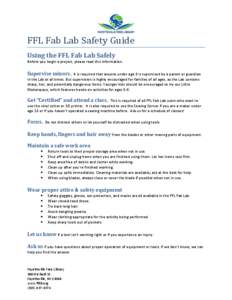 FFL Fab Lab Safety Guide Using the FFL Fab Lab Safely Before you begin a project, please read this information. Supervise minors.