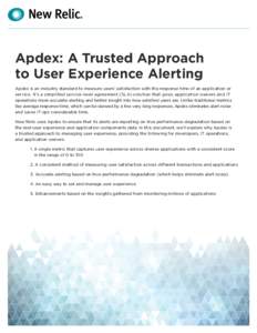 Apdex: A Trusted Approach to User Experience Alerting Apdex is an industry standard to measure users’ satisfaction with the response time of an application or service. It’s a simplified service-level agreement (SLA) 