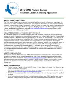 2015 VINS Nature Camps Volunteer Leader-in-Training Application ABOUT VINS NATURE CAMPS The VINS Nature Camp Program operates on a weekly basis for nine weeks in the summer beginning at the end of June and ending towards