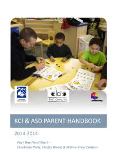 KCI & ASD PARENT HANDBOOK[removed]Part Day Head Start – Creekside Park, Gladys Wood, & Willow Crest Centers  TABLE OF CONTENTS