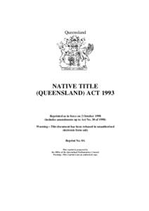 Queensland  NATIVE TITLE (QUEENSLAND) ACT[removed]Reprinted as in force on 2 October 1998