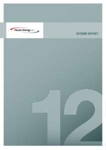 INTERIM Report  FORUM ENERGY PLC IS A UK INCORPORATED OIL & GAS EXPLORATION AND PRODUCTION COMPANY WITH A FOCUS ON THE PHILIPPINES. Forum recorded a loss of US$1,696,000 for the interim period