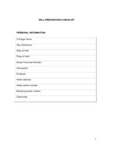 WILL PREPARATION CHECKLIST  PERSONAL INFORMATION Full legal name Any nicknames Date of birth