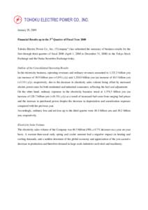 TOHOKU ELECTRIC POWER CO., INC. January 29, 2009 Financial Results up to the 3rd Quarter of Fiscal Year 2008 Tohoku Electric Power Co., Inc. (“Company”) has submitted the summary of business results for the first thr