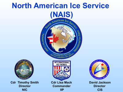 North American Ice Service (NAIS) Cdr Timothy Smith Director NIC