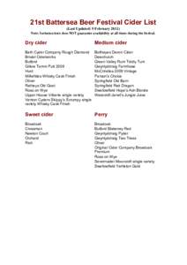 21st Battersea Beer Festival Cider List (Last Updated: 9 FebruaryNote: Inclusion here does NOT guarantee availability at all times during the festival. Dry cider