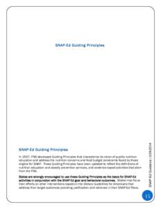 SNAP-Ed Guiding Principles In 2007, FNS developed Guiding Principles that characterize its vision of quality nutrition education and address the nutrition concerns and food budget constraints faced by those eligible for 
