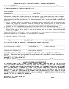 MEDICAL CONSENT FORM AND LIABILITY RELEASE AGREEMENT NAME OF COMPETITOR: ___________________________________________________________________AGE:__________ (If under Age18) NAME OF PARENT/GUARDIAN (printed): _____________