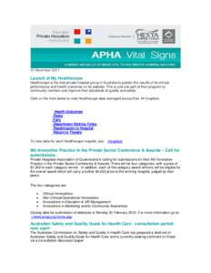 13 November[removed]Launch of My Healthscope Healthscope is the first private hospital group in Australia to publish the results of its clinical performance and health outcomes on its website. This is just one part of thei