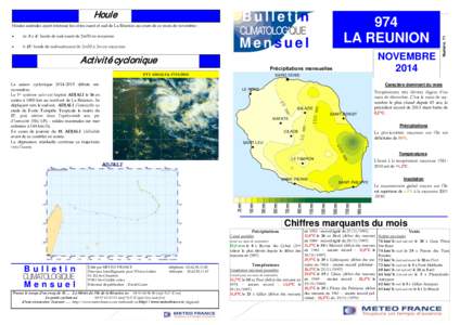 Houles australes ayant intéressé les côtes ouest et sud de La Réunion au cours de ce mois de novembre :   le 13 : houle de sud-sud-ouest de 2m50 à 3m en moyenne.