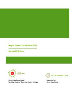 Nepal Open Data Index 2015 ---------------------------------------Second Edition Open Knowledge Nepal Working Group of Open Knowledge in Nepal  