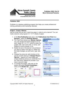 Publisher 2003: Part III More Advanced Features Publisher 2003 Publisher is a desktop publishing program that helps you create professionallooking publications and marketing materials.
