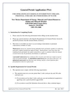 General Permit Application (Wet) FOR OPERATIONS OCCURRING IN INTERMITTENT STREAMS, PERENNIAL STREAMS OR OTHER BODIES OF WATER New Mexico Department of Energy, Minerals and Natural Resources Mining and Minerals Division 1