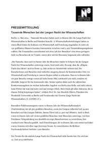 PRESSEMITTEILUNG Tausende Menschen bei der Langen Nacht der Wissenschaften Berlin, 11. Mai 2014 – Tausende Menschen haben auch in diesem Jahr die Lange Nacht der Wissenschaften in Berlin und Potsdam besucht. 71 Wissens