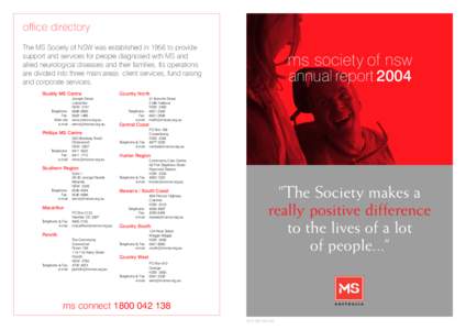 office directory The MS Society of NSW was established in 1956 to provide support and services for people diagnosed with MS and allied neurological diseases and their families. Its operations are divided into three main 