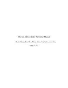 Phorum Administrator Reference Manual Maurice Makaay, Brian Moon, Thomas Seifert, Andy Taylor, and Joe Curia August 26, 2011 Contents 1