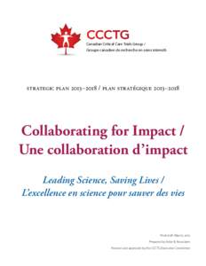 Canadian Critical Care Trials Group / Groupe canadien de recherche en soins intensifs Strategic Plan 2013–[removed]Plan stratégique 2013–2018  Collaborating for Impact /