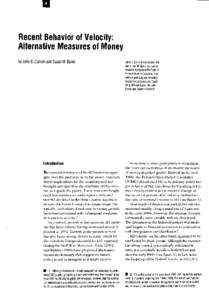 Recent Behavior of Velocity: Alternative Measures of Money by John B. Carlson and Susan M. Byrne Introduction