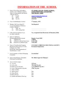 INFORMATION OF THE SCHOOL 1. Name of the school with address (strictly as per Affiliation sanction letter or as permitted by the Board) with pin code no. (i)