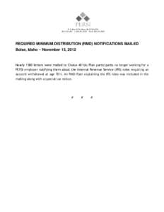 P. O. Box 83720, Boise, ID[removed][removed][removed]FAX: [removed]REQUIRED MINIMUM DISTRIBUTION (RMD) NOTIFICATIONS MAILED Boise, Idaho – November 15, 2012