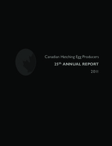 Canadian Hatching Egg Producers 25th ANNUAL REPORT 2011 Canadian Hatching Egg Producers 21 Florence Street