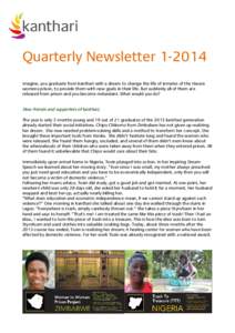 Quarterly NewsletterImagine, you graduate from kanthari with a dream to change the life of inmates of the Harare womens-prison, to provide them with new goals in their life. But suddenly all of them are released 