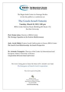 The Begin-Sadat Center for Strategic Studies invites the public to a conference on The Greek-Israeli Entente Tuesday, March 10, 2015, 5:00 pm BESA Center Seminar Room (Building 203, Room 131)