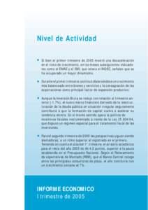 Nivel de Actividad Si bien el primer trimestre de 2005 mostró una desaceleración en el ritmo de crecimiento, en los meses subsiguientes indicadores como el EMAE y el EMI, que releva el INDEC, señalan que se ha recuper