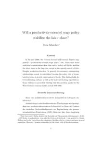 Will a productivity-oriented wage policy stabilize the labor share? Sven Schreiber∗ Abstract In the mid 1980s, the German Council of Economic Experts suggested a “productivity-oriented wage policy” rule. Some time 