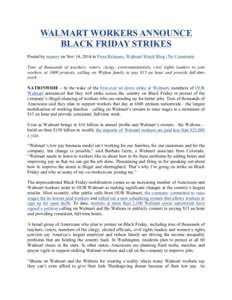 WALMART WORKERS ANNOUNCE BLACK FRIDAY STRIKES Posted by mperry on Nov 14, 2014 in Press Releases, Walmart Watch Blog | No Comments Tens of thousands of teachers, voters, clergy, environmentalists, civil rights leaders to