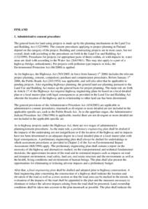 FINLAND 1. Administrative consent procedure The general basis for land using projects is made up by the planning mechanisms in the Land Use and Building Act[removed]The consent procedures applying to project planning