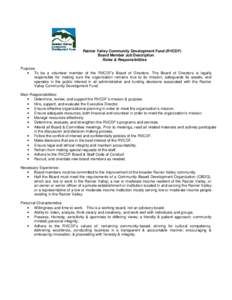 Rainier Valley Community Development Fund (RVCDF) Board Member Job Description Roles & Responsibilities Purpose:  To be a volunteer member of the RVCDF’s Board of Directors. The Board of Directors is legally respons