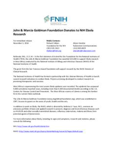 John	
  &	
  Marcia	
  Goldman	
  Foundation	
  Donates	
  to	
  NIH	
  Ebola	
   Research	
   	
   For	
  immediate	
  release	
   	
   November	
  5,	
  2014	
   	
  
