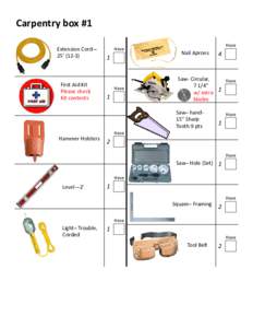 Carpentry box #1  Extension Cord— 25’ (12‐3)  First Aid Kit  Please check 