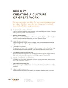 BUILD IT: CREATING A CULTURE OF GREAT WORK No two companies are alike. No two recognition programs are either. But here are a few key things we’ve noticed most truly effective programs share.