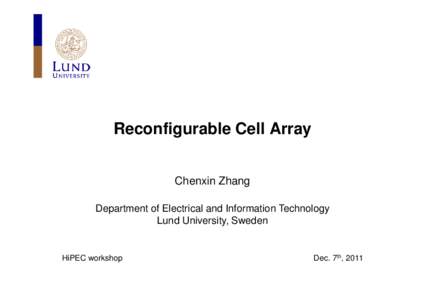 Reconfigurable Cell Array Chenxin Zhang Department of Electrical and Information Technology Lund University, Sweden  HiPEC workshop