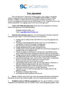 User Agreement This is the agreement (“Agreement”) between anyone (“you”) using or viewing this website or using any services on this website and WEBPRO PRODUCTIONS, LLC d/b/a eCatholic (“eCatholic”) related 