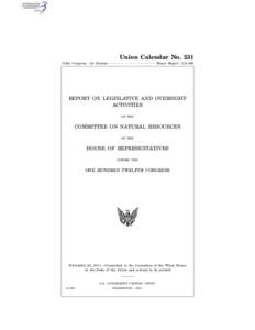 1  Union Calendar No. 231 112th Congress, 1st Session – – – – – – – – – – – – House Report 112–346  REPORT ON LEGISLATIVE AND OVERSIGHT